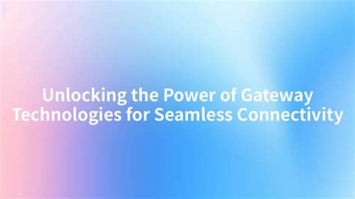 Unlocking The Gateway To Seamless Connectivity